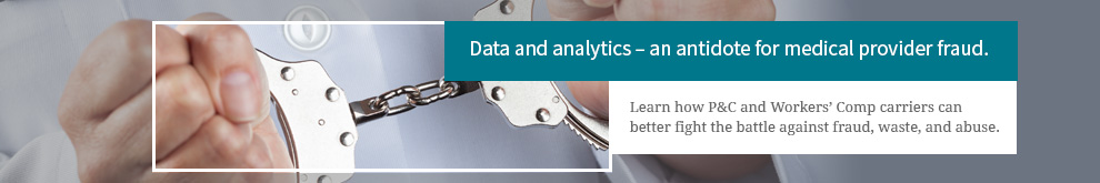 A Prescription for Medical Provider Fraud. Utilize data and analytics to fight potential medical provider fraud within the property casualty insurance industry.